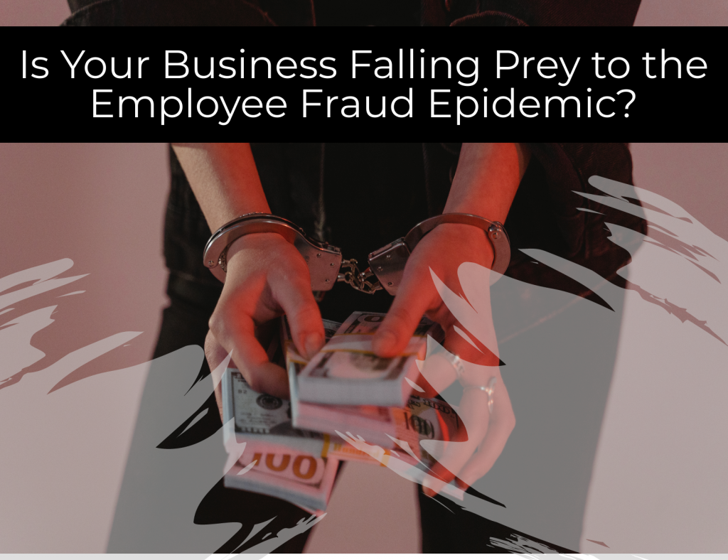 Lauth Investigations International | Is Your Business Falling Prey to the Employee Fraud Epidemic?