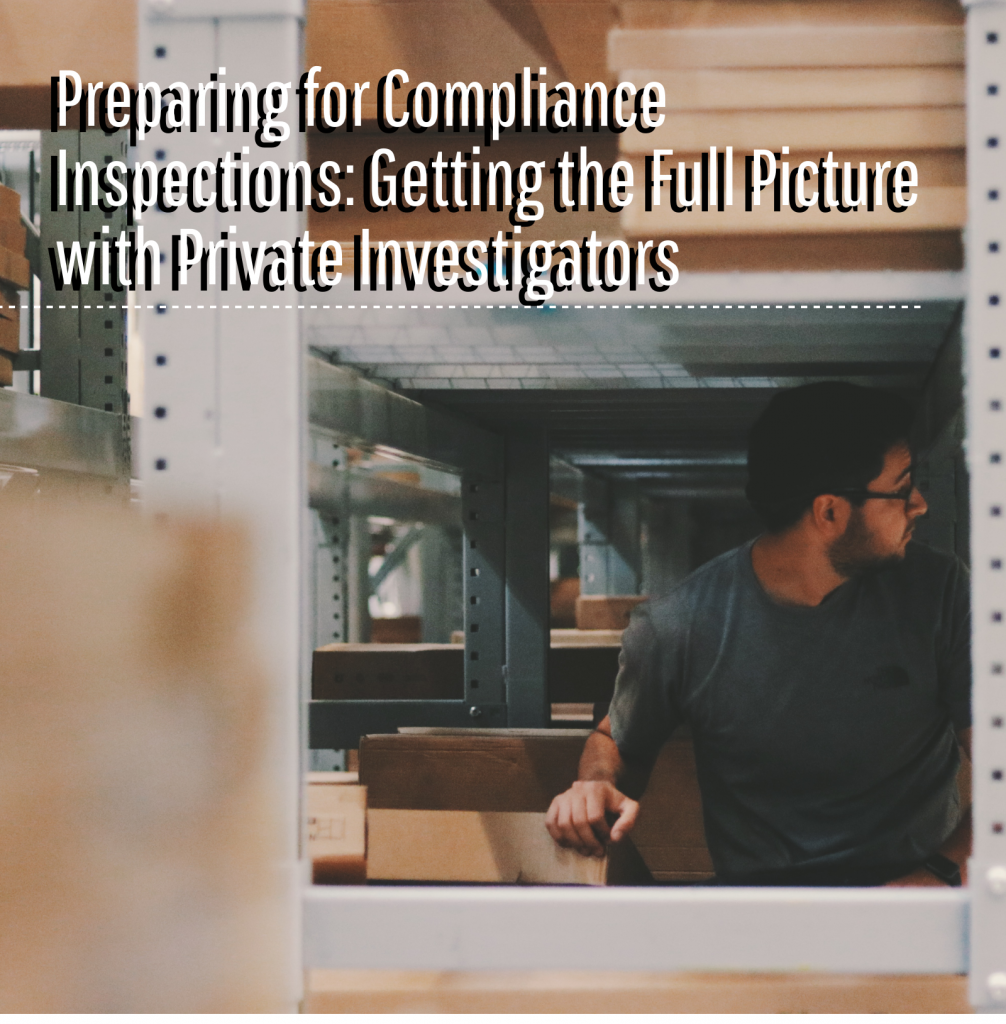 Lauth Investigations International | Preparing for Compliance Inspections: Getting the Full picture with Private Investigators